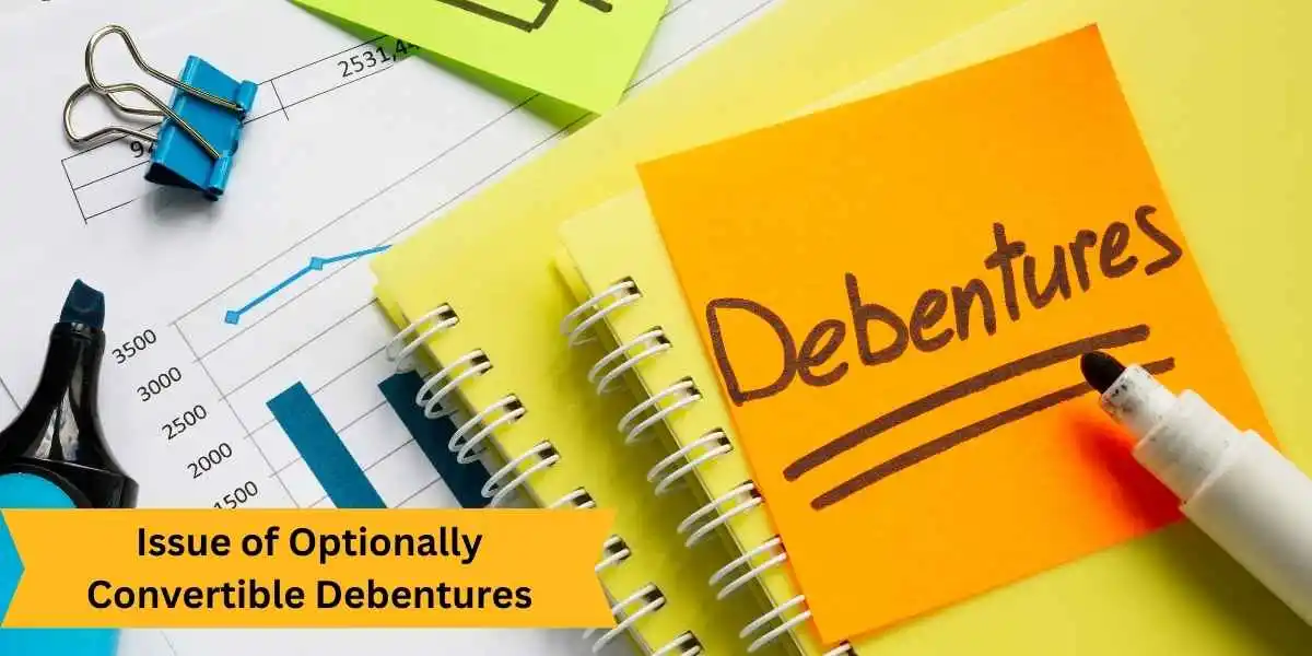 Issue of Optionally Convertible Debentures - Conditions and Process